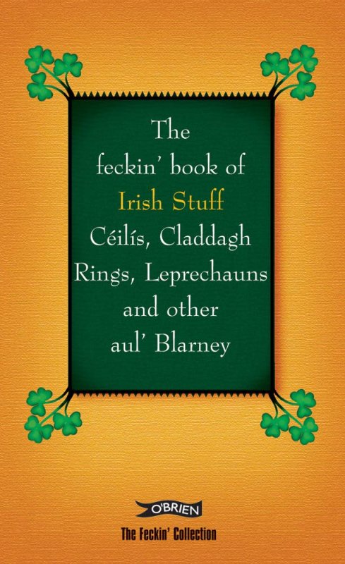 Feckin' Book of Irish Stuff