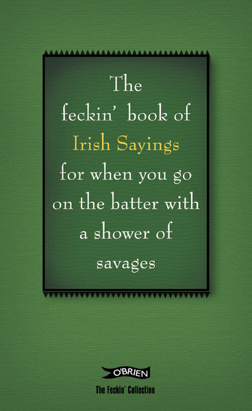 Feckin' Book of Irish Sayings