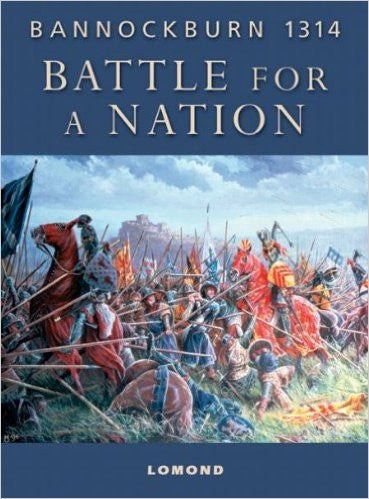 Bannockburn 1314 Battle For A Nation